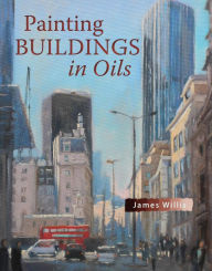 Title: Painting Buildings in Oils, Author: James Willis