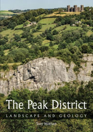 Title: The Peak District: Landscape and Geology, Author: Tony Waltham