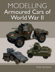 Title: Modelling Armoured Cars of World War II, Author: Robin Buckland