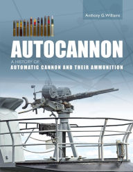 Free ebook archive download Autocannon: A History of Automatic Cannon and Ammunition by  CHM RTF PDB (English Edition) 9781785009211