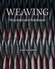 Title: Weaving: Structure and Substance, Author: Ann Richards