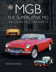 Download from google books mac os x MGB - The Superlative MG: Including MGC and CGB V8 by  9781785009419