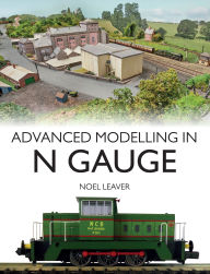 Title: Advanced Modelling in N Gauge, Author: Noel Leaver