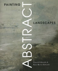 Download pdf books free Painting Abstract Landscapes PDB iBook ePub (English Edition) by Gareth Edwards MBE, Kate Reeve-Edwards 9781785009730