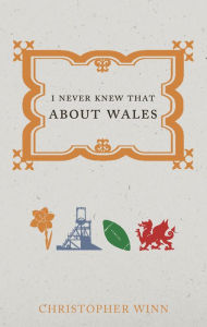 Title: I Never Knew That About Wales, Author: Christopher Winn