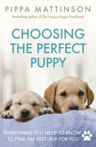 Title: Choosing the Perfect Puppy, Author: Pippa Mattinson