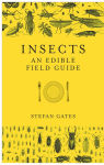 Alternative view 1 of Insects: An Edible Field Guide