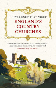 Title: I Never Knew That About England's Country Churches, Author: Christopher Winn