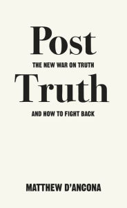 Title: Post-Truth: The New War on Truth and How to Fight Back, Author: Matthew d'Ancona