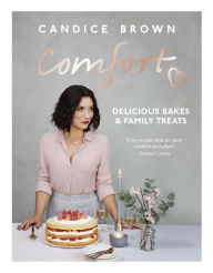 Title: Comfort: Delicious Bakes & Family Treats, Author: Candice Brown