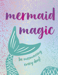 Free download spanish books pdf Mermaid Magic: Be Mermazing Every Day! 9781785038747 by Robin Lee English version