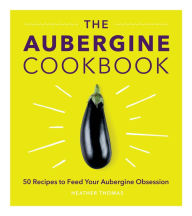 Title: The Aubergine Cookbook, Author: Heather Thomas