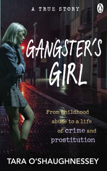 Gangster's Girl: From Childhood Abuse to a Life of Crime and Prostitution