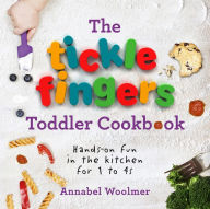 Title: The Tickle Fingers Toddler Cookbook: Hands-on Fun in the Kitchen for 1 to 4s, Author: Annabel Woolmer