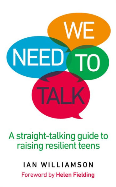 We Need to Talk: A Straight-Talking Guide to Raising Resilient Teens