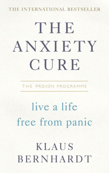 The Anxiety Cure: Live a Life Free from Panic