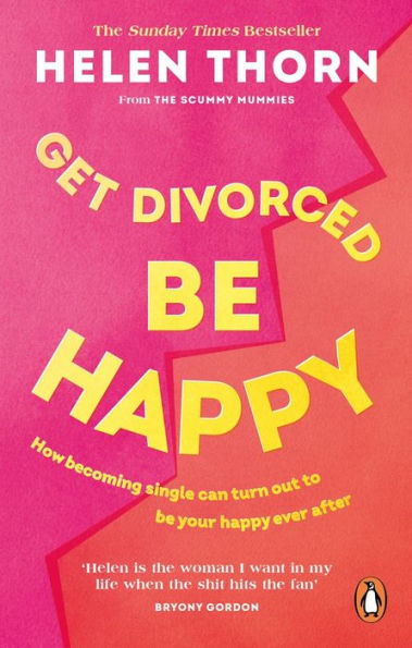 Get Divorced, be Happy: How becoming single turned out to my happily ever after