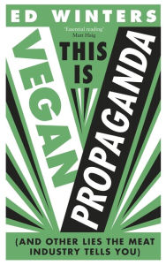 Free ebooks collection download This Is Vegan Propaganda: (And Other Lies the Meat Industry Tells You) by 