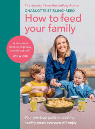 Title: How to Feed Your Family, Author: Charlotte Stirling-Reed
