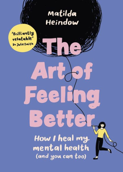 The Art of Feeling Better: How I heal my mental health (and you can too)