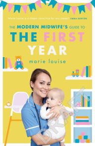 Title: The Modern Midwife's Guide to the First Year, Author: Marie Louise