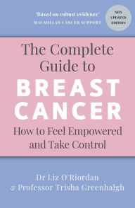 The Complete Guide to Breast Cancer: How to Feel Empowered and Take Control