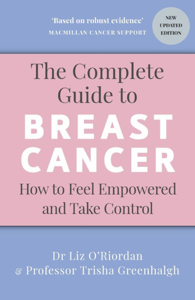 The Complete Guide to Breast Cancer: How to Feel Empowered and Take Control