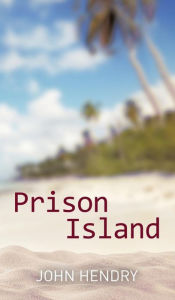 Title: Prison Island, Author: John Hendry