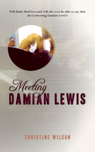 Title: Meeting Damian Lewis, Author: Christine Wilson