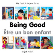 Title: My First Bilingual Book-Being Good (English-French), Author: Milet Publishing