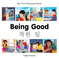 Title: My First Bilingual Book-Being Good (English-Korean), Author: Milet Publishing