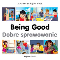 Title: My First Bilingual Book-Being Good (English-Polish), Author: Milet Publishing