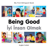 My First Bilingual Book-Being Good (English-Turkish)
