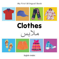 Title: My First Bilingual Book-Clothes (English-Arabic), Author: Milet Publishing