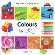 Title: My First Bilingual Book-Colours (English-Farsi), Author: Milet Publishing