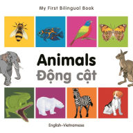 Title: My First Bilingual Book-Animals (English-Vietnamese), Author: Milet Publishing