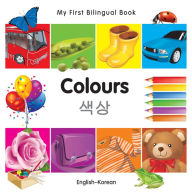 Title: My First Bilingual Book-Colours (English-Korean), Author: Milet Publishing