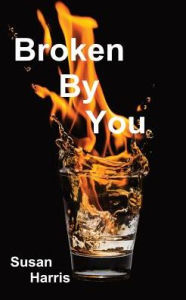 Title: Broken By You, Author: Susan Harris