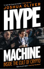 Hype Machine: Inside the Cult of Crypto: 'Hard to put down' EVENING STANDARD