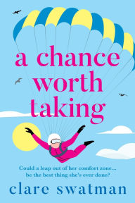 Title: A Chance Worth Taking, Author: Clare Swatman