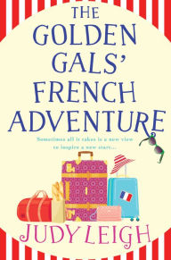 Title: The Golden Gals' French Adventure, Author: Judy Leigh