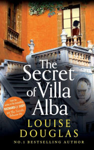 Title: The Secret of Villa Alba, Author: Louise Douglas