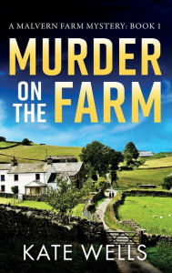 Title: Murder on the Farm, Author: Kate Wells