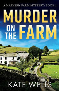 Title: Murder on the Farm, Author: Kate Wells