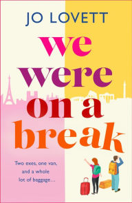 Title: We Were on a Break: A BRAND NEW sparkling getaway romance from Jo Lovett for summer 2024, Author: Jo Lovett