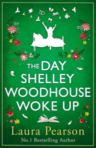 Free downloadable audiobooks for ipods The Day Shelley Woodhouse Woke Up: the BRAND NEW uplifting, emotional read from the author of NUMBER ONE BESTSELLER The Last List of Mabel Beaumont for 2024 English version 9781785136399 by Laura Pearson 