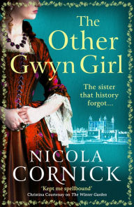 Title: The Other Gwyn Girl: The BRAND NEW spellbinding, captivating timeslip novel from Nicola Cornick for 2024, Author: Nicola Cornick