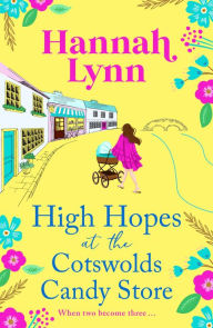 Title: High Hopes at the Cotswolds Candy Store, Author: Hannah Lynn