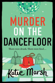 Title: Murder On The Dancefloor, Author: Katie Marsh