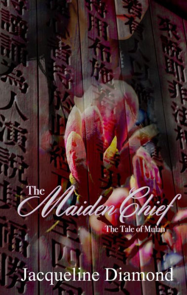 The Maiden Chief: The Tale of Mulan